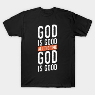 God is Good All The Time T-Shirt